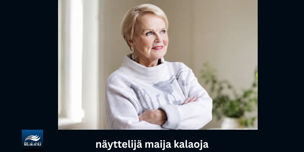 Näyttelijä Maija Kalaoja – suomalaisen taiteen monipuolinen tekijä